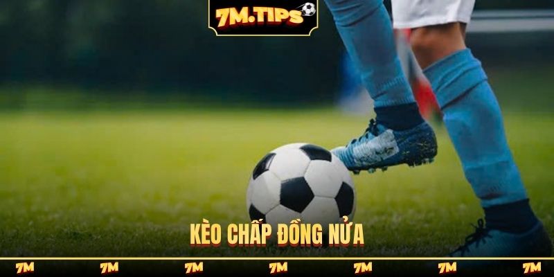 kèo chấp đồng nửa