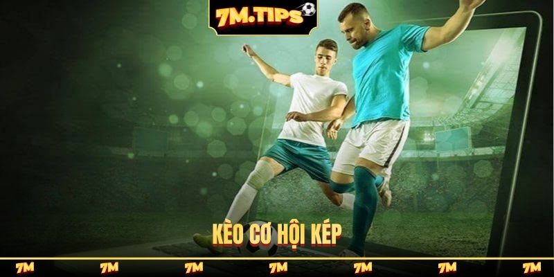 kèo cơ hội kép