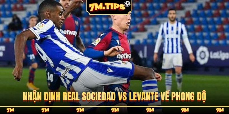 Nhận định Real Sociedad vs Levante về phong độ